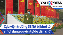 Cựu viện trưởng SENA bị khởi tố vì ‘lợi dụng quyền tự do dân chủ’ | Truyền hình VOA 30/7/22