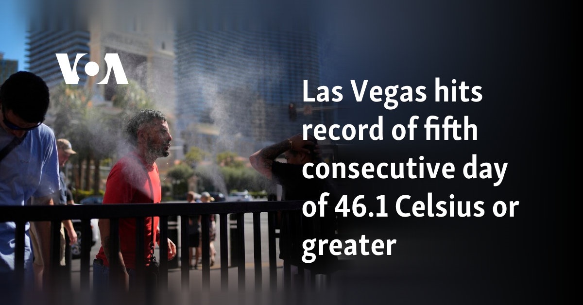 Las Vegas hits record of fifth consecutive day of 46.1 Celsius or greater