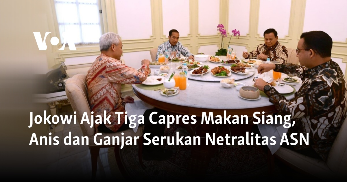 Jokowi Ajak Tiga Capres Makan Siang, Anis Dan Ganjar Serukan Netralitas ASN