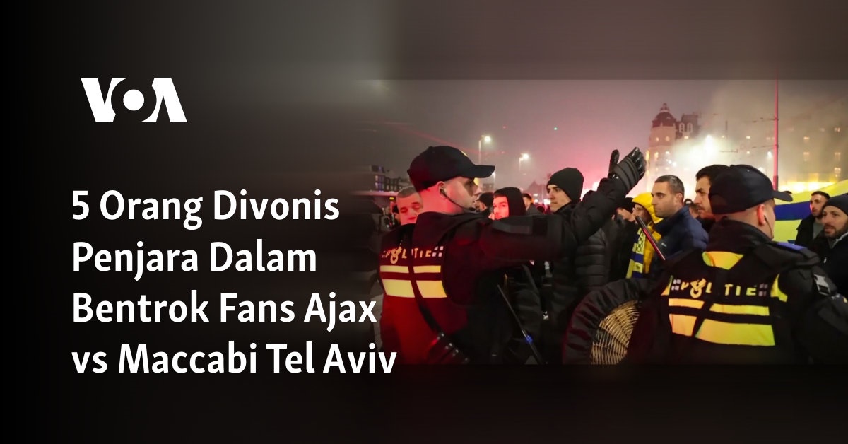 5 Orang Divonis Penjara Dalam Bentrok Fans Ajax vs Maccabi Tel Aviv