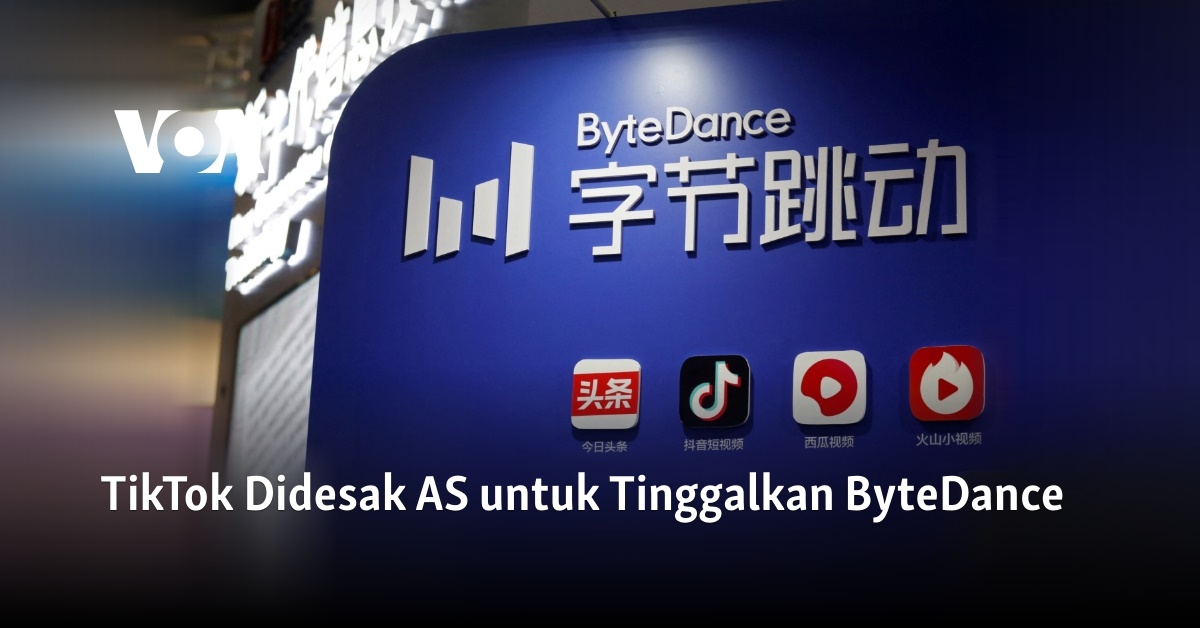 TikTok Didesak AS Untuk Tinggalkan ByteDance