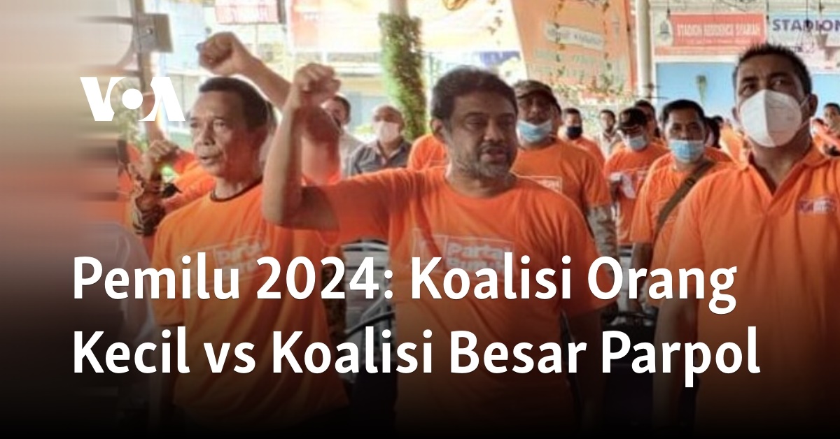 Pemilu 2024: Koalisi Orang Kecil Vs Koalisi Besar Parpol