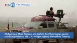 VOA60 Addunyaa - VOA60 World - UN: More Afghans likely to flee their homes due to escalating violence