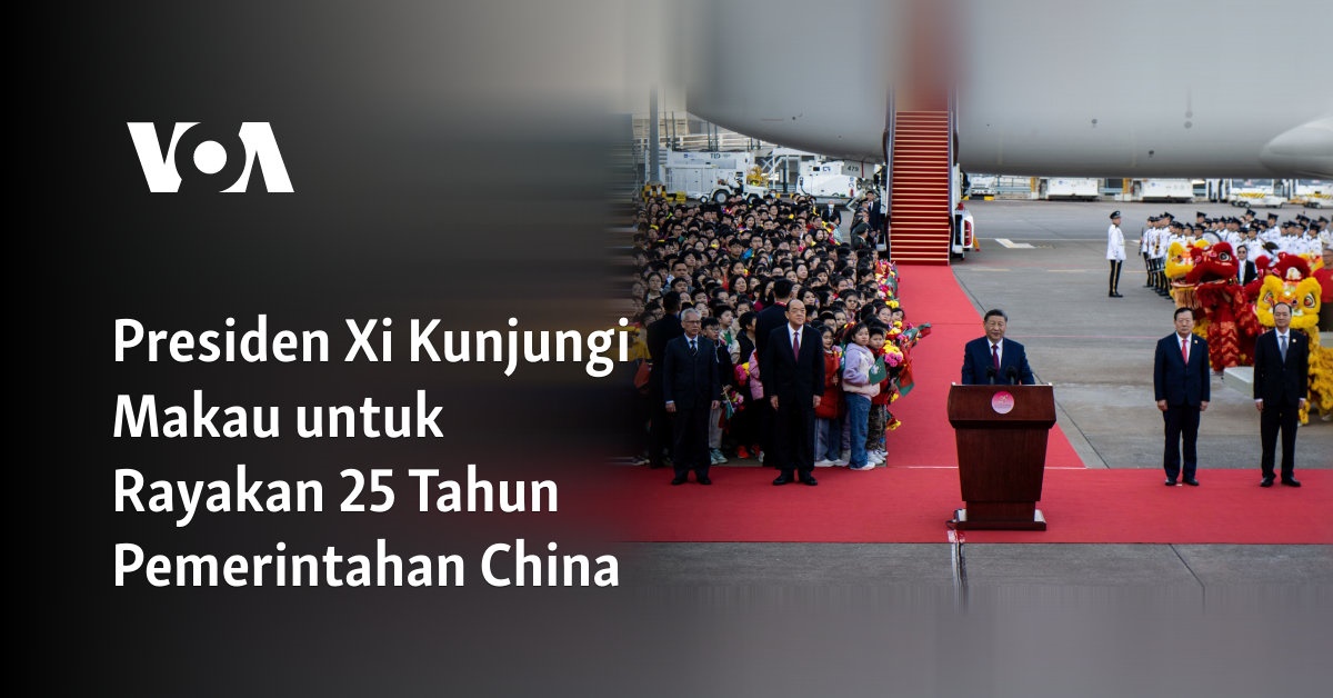 Presiden Xi Kunjungi Macau untuk Rayakan 25 Tahun Pemerintahan China