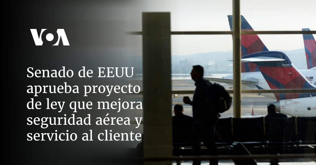 Senado de EEUU aprueba proyecto de ley que mejora seguridad aérea y ...