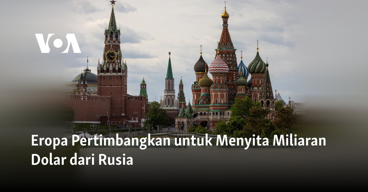 Eropa Pertimbangkan untuk Menyita Miliaran Dolar dari Rusia