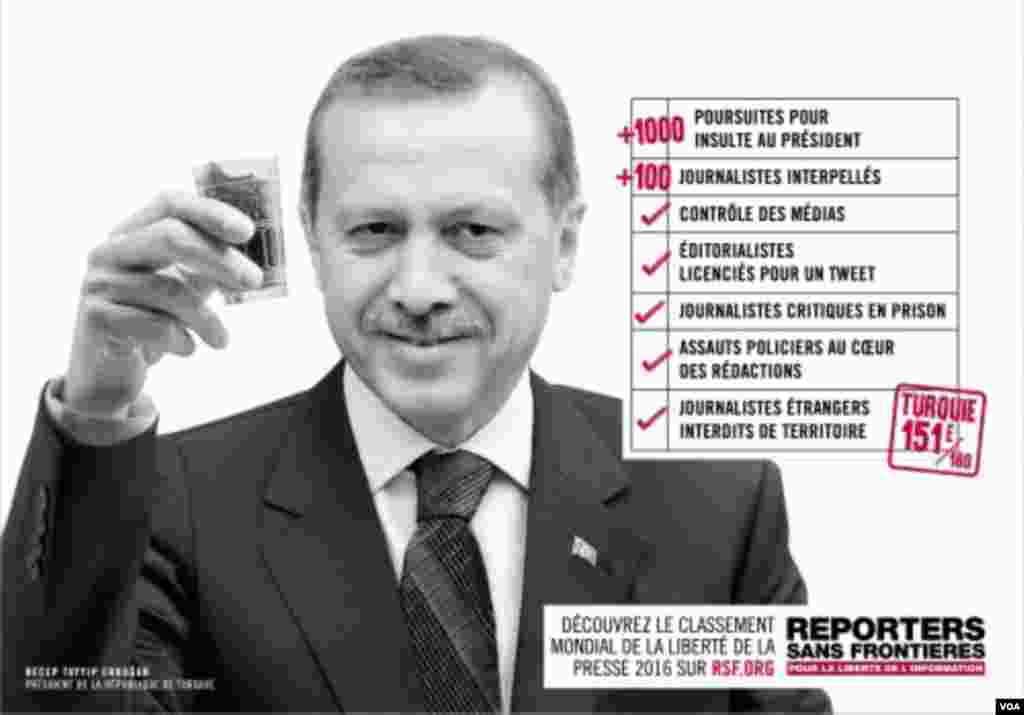 رجب طیب اردوغان، رئیس جمهوری ترکیه یکی دیگر از رهبران &quot;دشمن آزادی مطبوعات&quot; است. در کشور او، بیش از هزار نفر به اتهام توهین به رئیس جمهوری احضار شده اند و بیش از صد روزنامه نگار بازجویی شده اند. در رتبه بندی گزارشگران بدون مرز، رتبه ۱۵۱ دارد.