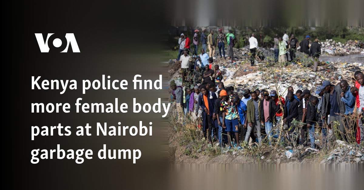 Kenya police find more female body parts at Nairobi garbage dump