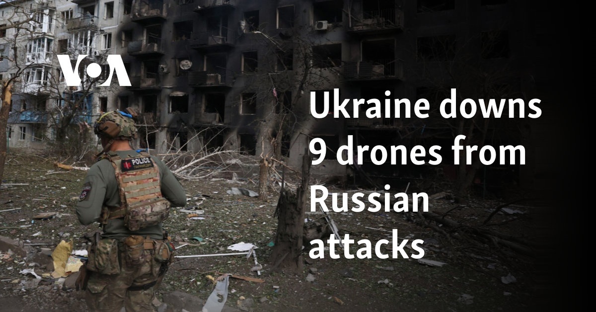 Ukraine downs 9 drones from Russian attacks