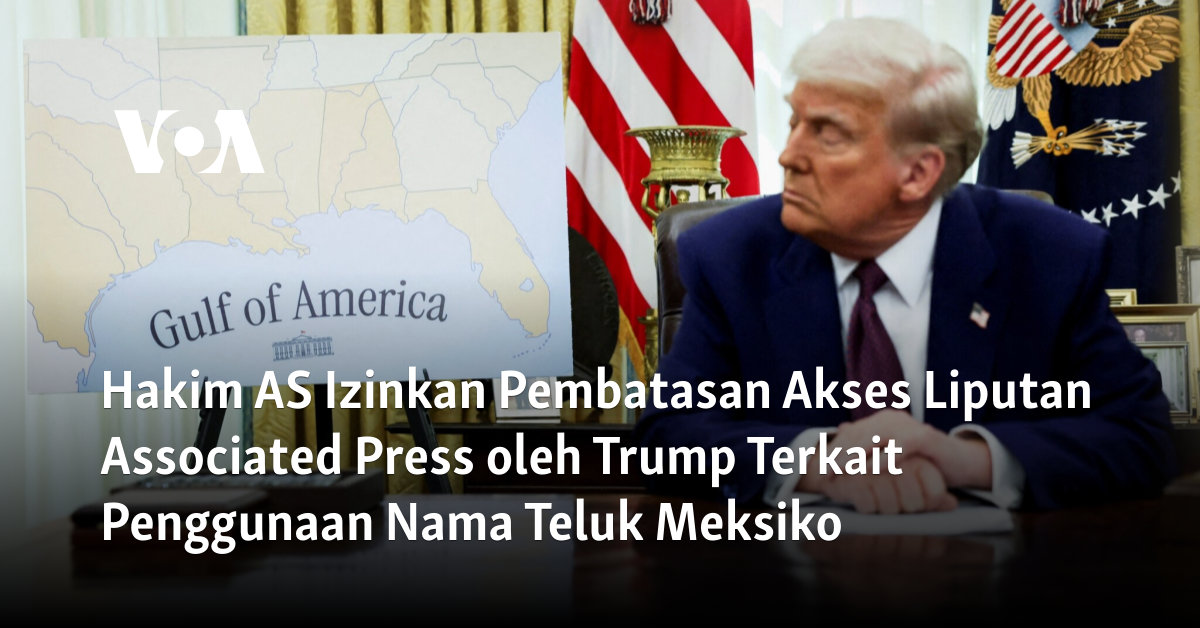 Hakim AS Izinkan Pembatasan Akses Liputan Associated Press oleh Trump Terkait Penggunaan Nama Teluk Meksiko