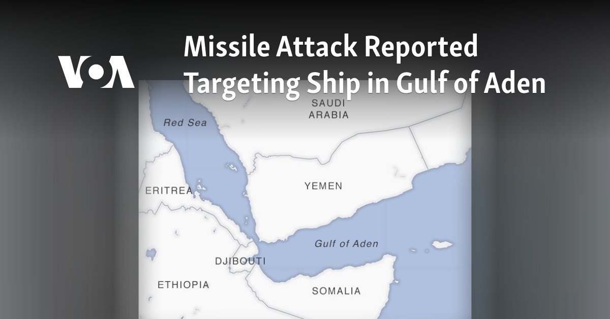 Missile Attack Reported Targeting Ship in Gulf of Aden