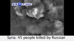 VOA60 World - Syria: 45 people killed by Russian air strikes