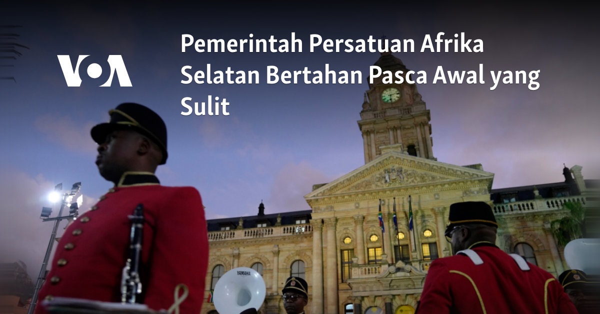 Pemerintah Persatuan Afrika Selatan Bertahan Pasca Awal yang Sulit