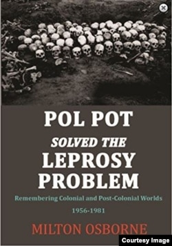 Book cover to "Pol Pot Solved the Leprosy Problem: Remembering Colonial and Post-Colonial Worlds 1956-1981" by author Milton Osborne