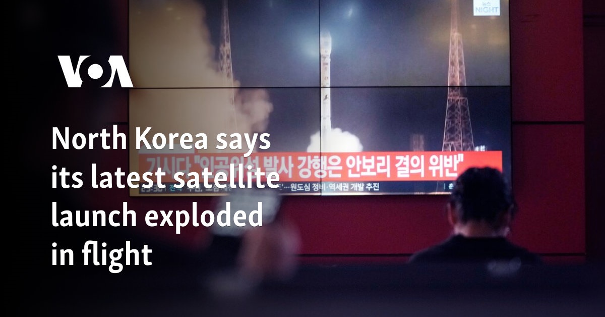 North Korea says its latest satellite launch exploded in flight