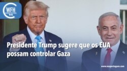 Washington Fora d’Horas: Presidente Trump sugere que os EUA possam controlar Gaza