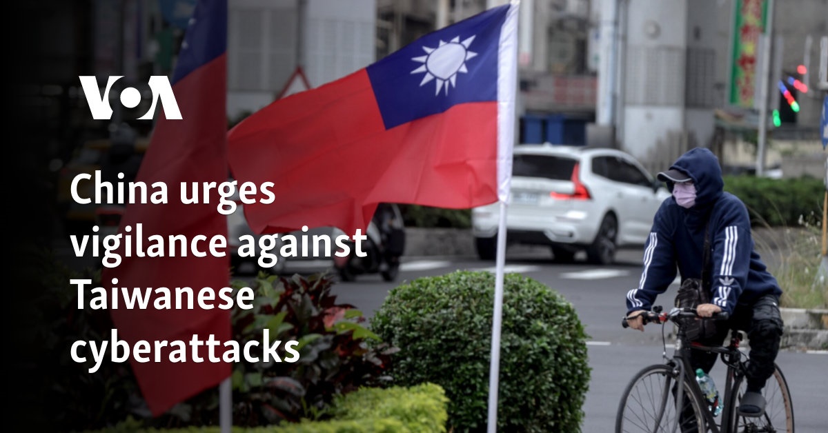 China urges vigilance against Taiwanese cyberattacks