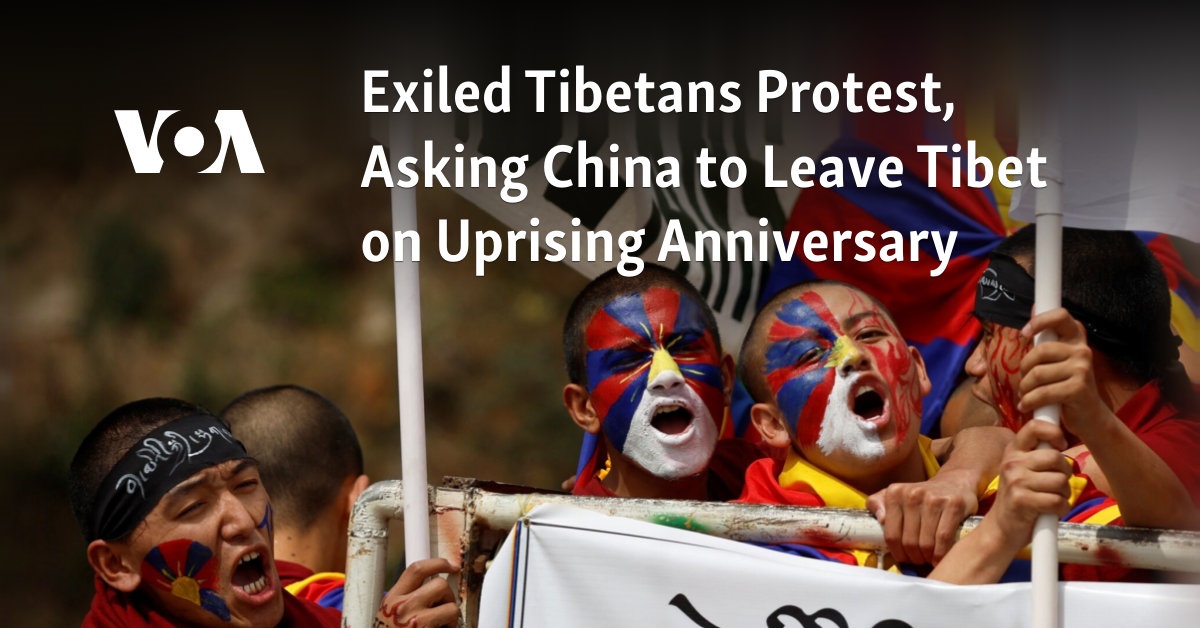 Exiled Tibetans Protest, Asking China to Leave Tibet on Uprising Anniversary 