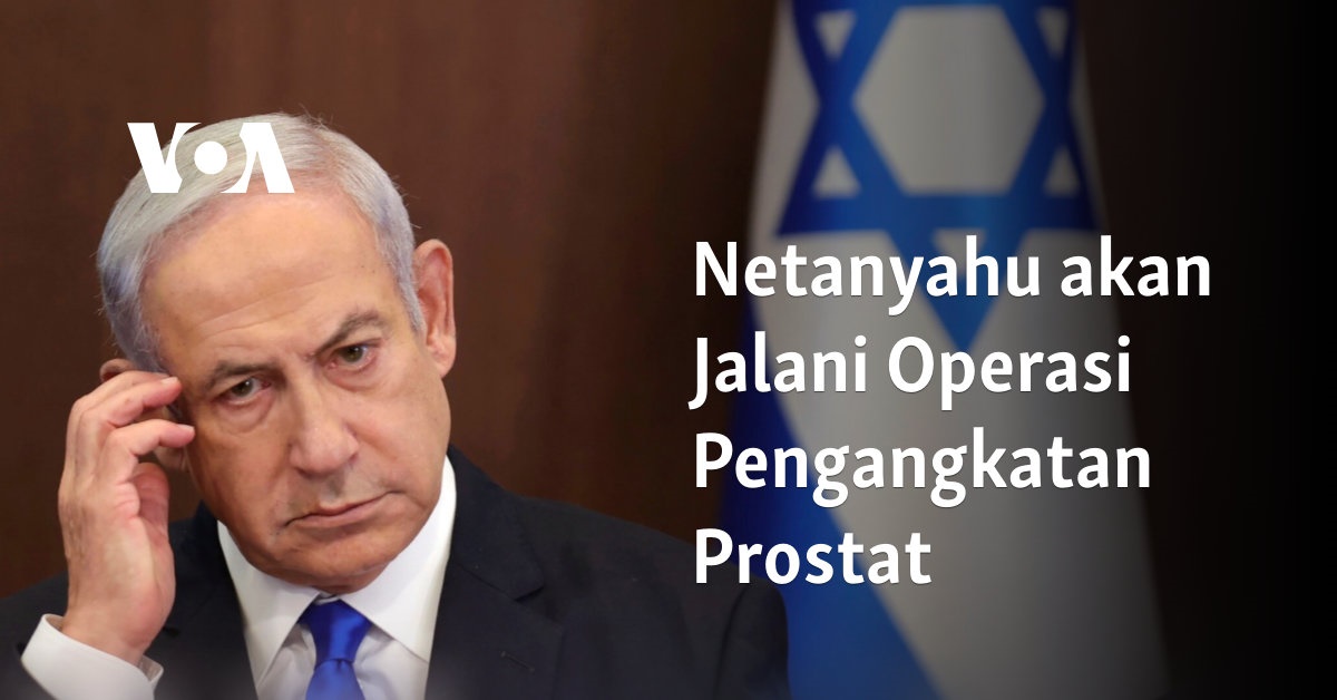 Netanyahu akan Jalani Operasi Pengangkatan Prostat