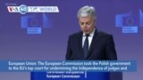 VOA60 World - The European Commission took Poland to the EU's top court for undermining the independence of judges