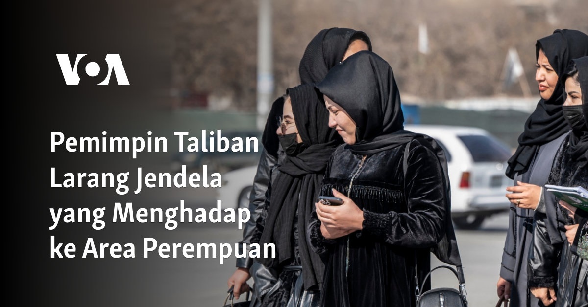 Pemimpin Taliban Larang Jendela Menghadap Area Perempuan