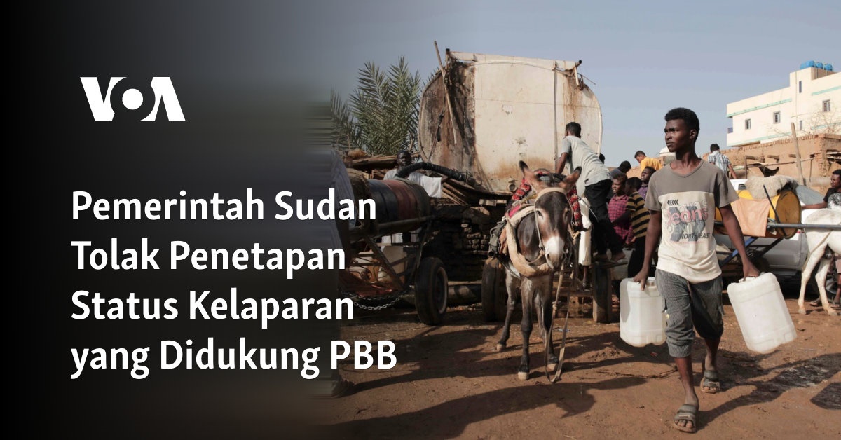 Pemerintah Sudan Tolak Penetapan Status Kelaparan yang Didukung PBB