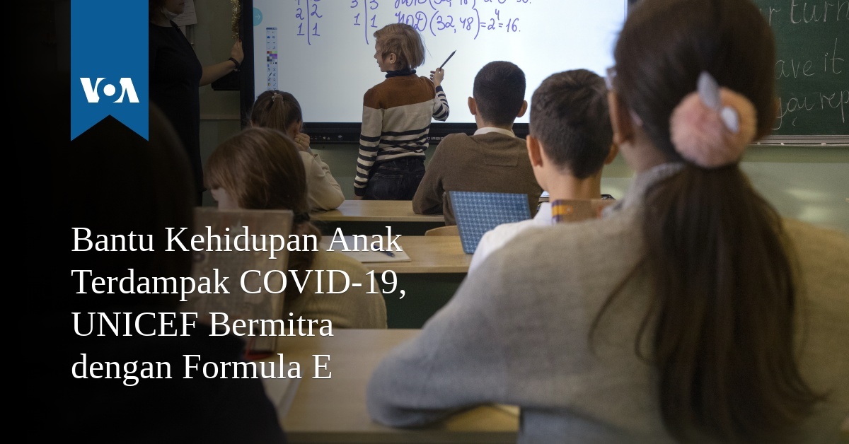 Bantu Kehidupan Anak Terdampak COVID-19, UNICEF Bermitra dengan Formula E