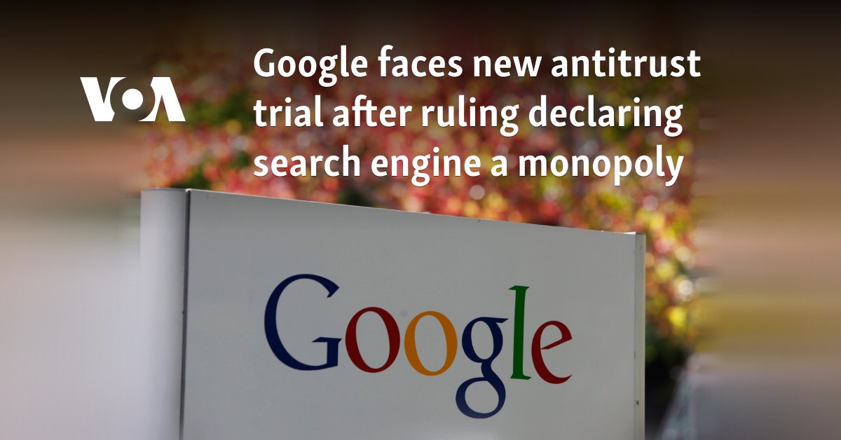 Google faces new antitrust trial after ruling declaring search engine a monopoly