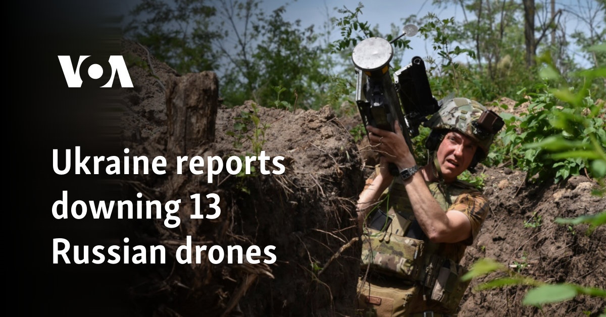 Ukraine reports downing 13 Russian drones