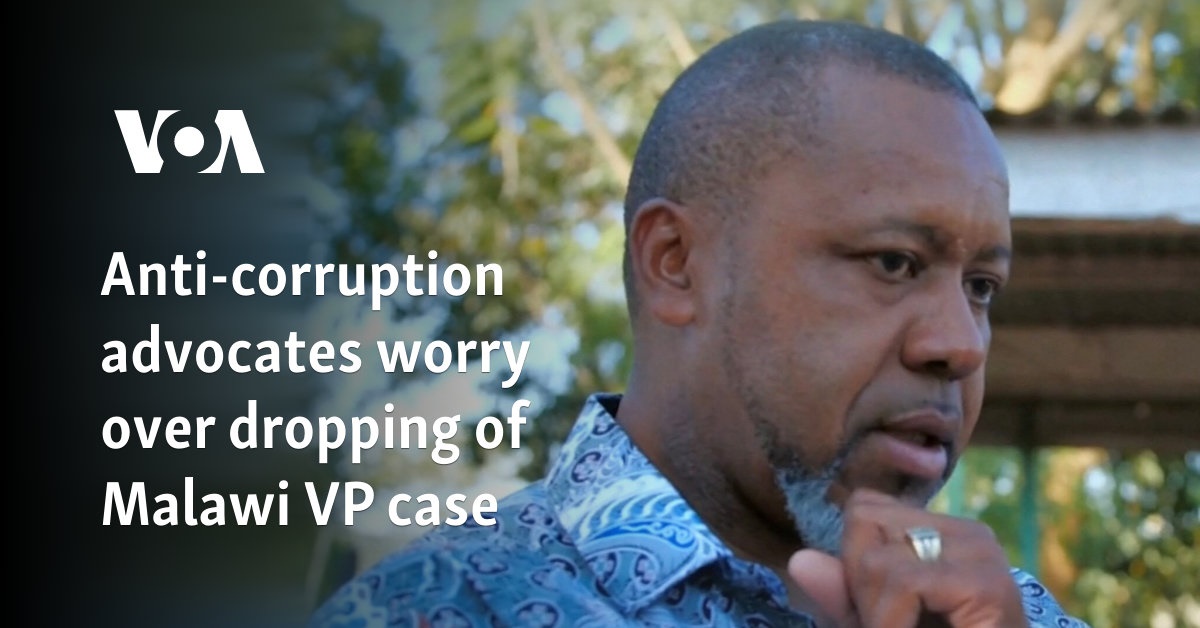 Anti-corruption advocates worry over dropping of Malawi VP case