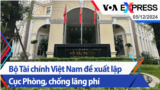 Bộ Tài chính Việt Nam đề xuất lập Cục Phòng, chống lãng phí | Truyền hình VOA 5/12/24