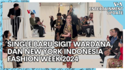 VOA Entertainment Update: Single Baru Sigit Wardana dan New York Indonesia Fashion Week 2024