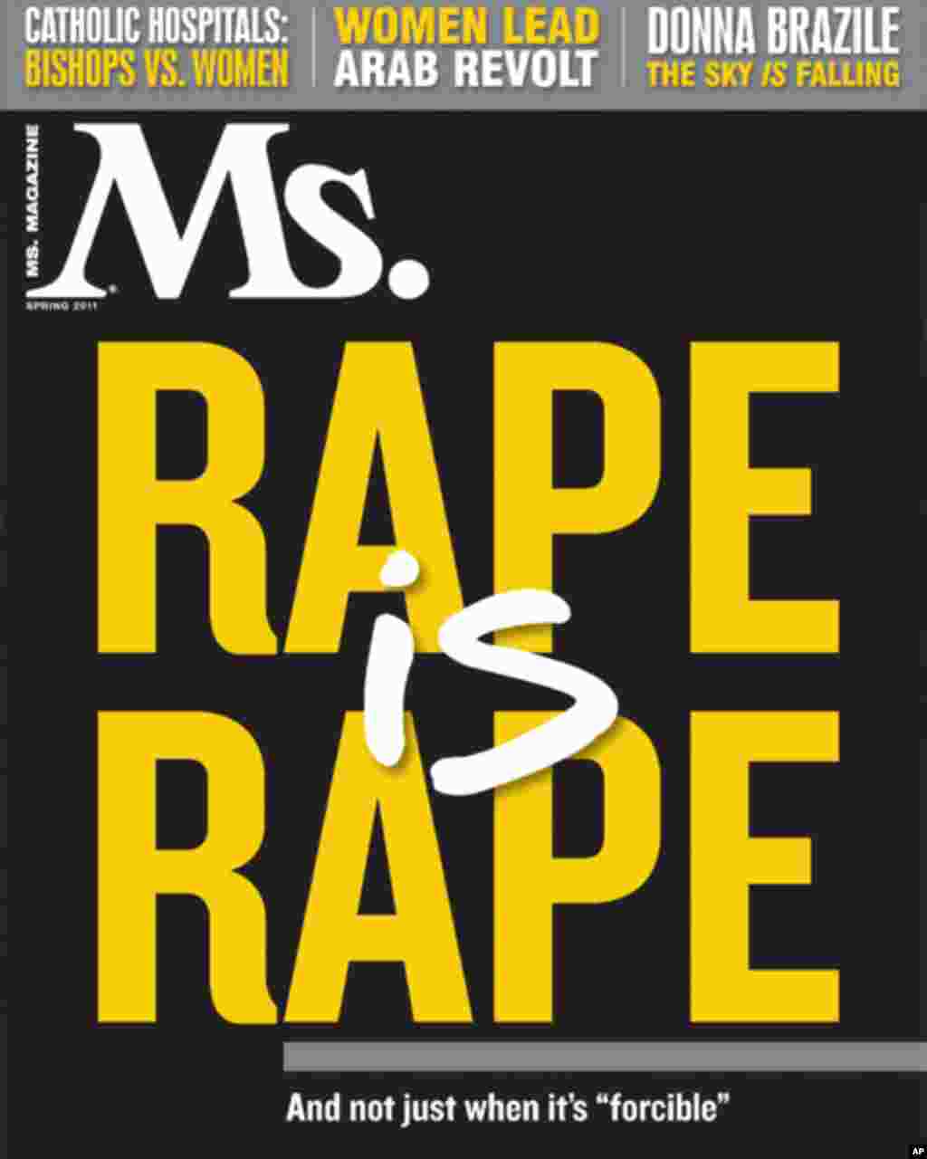 Spring 2011. Ms. is still going strong, albeit in quarterly form, and with no advertisements. This issue confronted the FBI’s legal definition of rape dating from the 1920s. (Courtesy of Ms. Magazine)