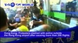 VOA60 World PM - Hong Kong protesters clashed with police outside the Hong Kong airport