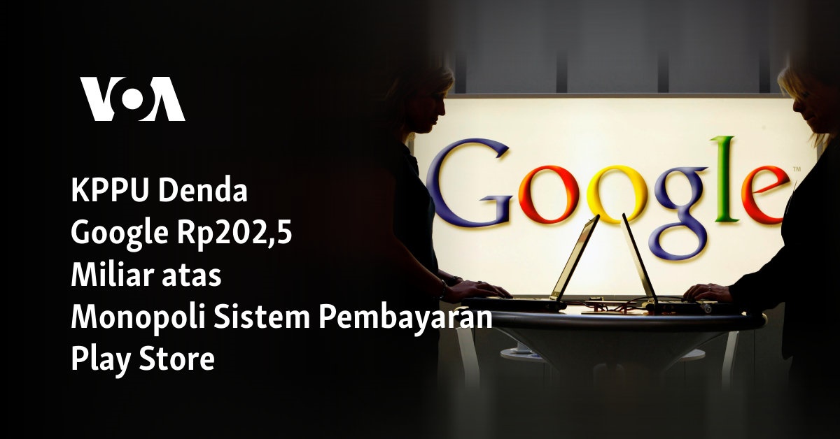 KPPU Denda Google Rp202,5 Miliar atas Monopoli Sistem Pembayaran Play Store