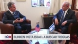 Blinken insta a Netanyahu a buscar treguas en Gaza y el Líbano