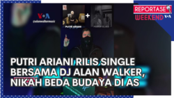 Reportase Weekend: Putri Ariani Rilis Single Bersama DJ Alan Walker, Nikah Beda Budaya di AS