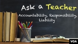 Ask a Teacher: Accountability, Responsibility, Liability