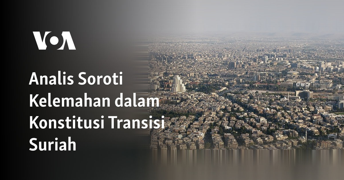 Analis Soroti Kelemahan dalam Konstitusi Transisi Suriah