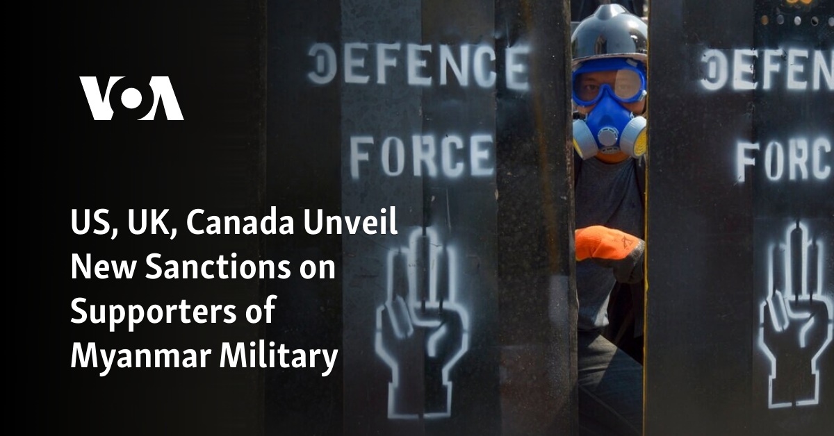 US, UK, Canada Unveil New Sanctions on Supporters of Myanmar Military