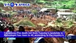 VOA60 Africa - Cameroon: The death toll from Tuesday’s landslide in Bafoussam has risen to 40