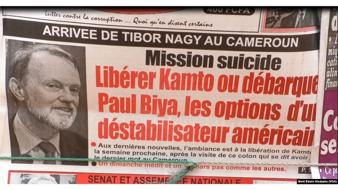 One Cameroonian newspaper reports that U.S. Assistant Secretary of State for African Affairs Tibor Nagy is visiting Cameroon in order to free opposition leader Maurice Kamto, chase President Paul Biya and destabilize the country.