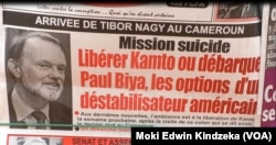 One Cameroonian newspaper reports that U.S. Assistant Secretary of State for African Affairs Tibor Nagy is visiting Cameroon in order to free opposition leader Maurice Kamto, chase President Paul Biya and destabilize the country.