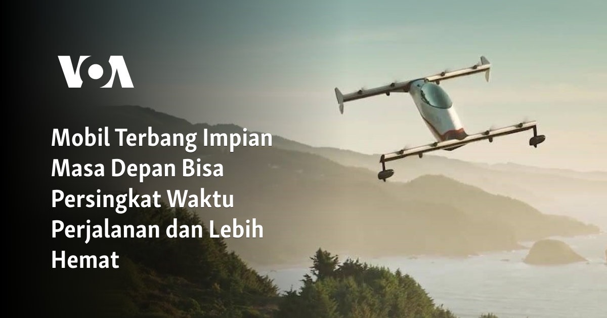 Mobil Terbang Impian Masa Depan Bisa Persingkat Waktu Perjalanan dan Lebih Hemat
