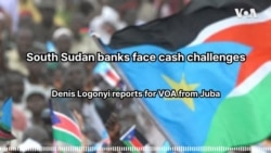 South Sudan banks face cash challenges