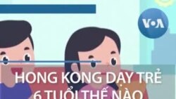 Trung Quốc hướng dẫn Hong Kong dạy trẻ 6 tuổi thế nào là ‘phản động’ 