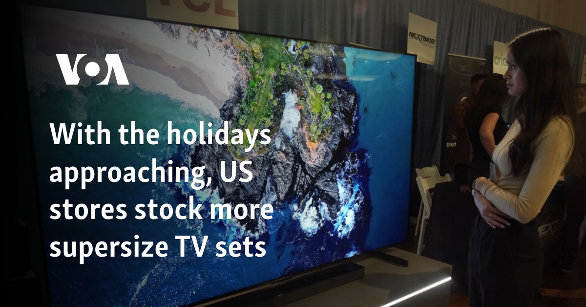 With the holidays approaching, US stores stock more supersize TV sets