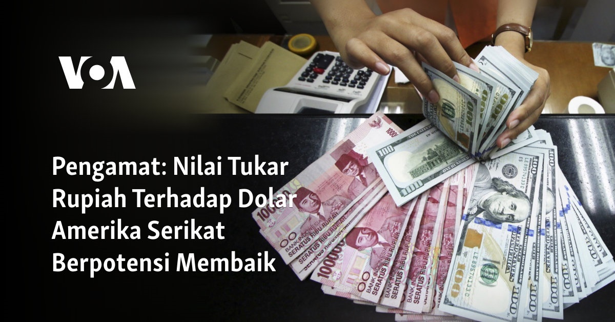 Nilai Tukar Rupiah Terhadap Dolar Amerika Serikat Berpotensi Membaik