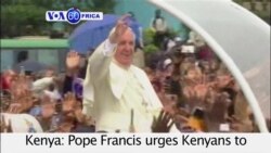 VOA60 Africa- Pope Francis urges Kenyans to work for peace on his first stop in five-day visit to the continent