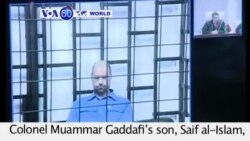 VOA60 World- Libya: Court sentences Colonel Muammar Gaddafi’s son, Saif al-Islam, to death- July 28, 2015